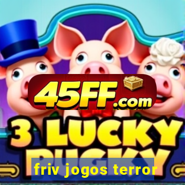 friv jogos terror